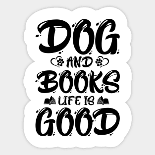 Dogs And Books Life is Good Sticker